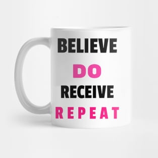 Believe do receive repeat Mug